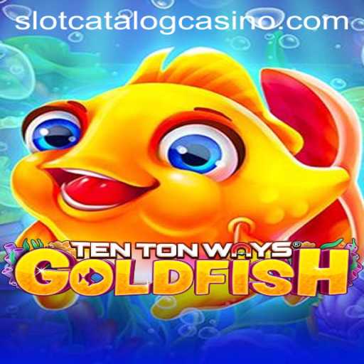 Exploring the Exciting World of TenTonWaysGoldfish on SlotCatalog